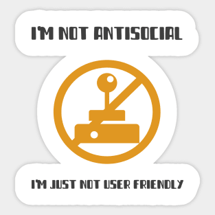 I'm Not Antisocial I'm Just Not User Friendly Sticker